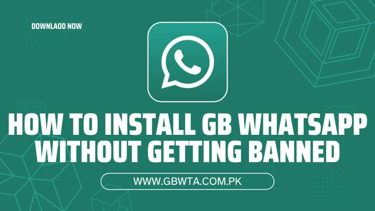 How to Install GB WhatsApp Without Getting Banned